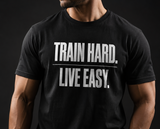 Train Hard Live Easy | Premium Gym  T-Shirt | Minimalist Fitness T